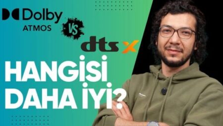 Dolby Atmos vs DTS: X | Hangi Çevresel Ses Daha İyi? Farkları Neler?