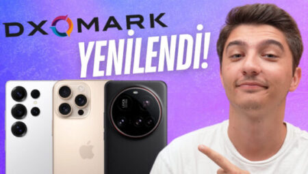 DXOMARK YENİLENDİ! | İlk beş telefon, Kamera Protokol V6 ve dahası
